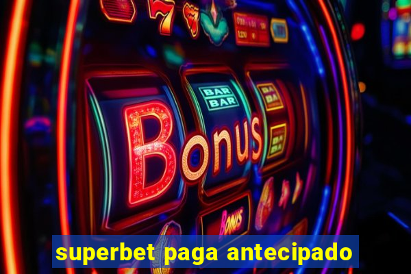 superbet paga antecipado